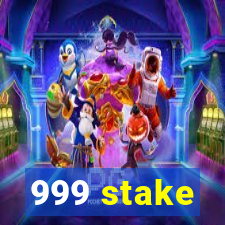 999 stake